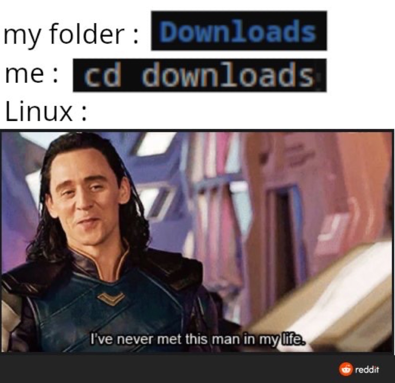three-line caption "my folder: Downloads / me: cd downloads / linux:" over loki saying "I've never met this man in my life"